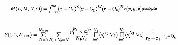 E(1,2,Nmax)=SUM(N=0 to Nmax)SUM(N1+N2=N)
(P1N1*p2N2/N1!N2!) PROD(i=1 to N1)(SiN1.DEL) PROD(i=1 to N2)(SiN2 DEL)
1/(|r2-r1|) at rk=Ok;
